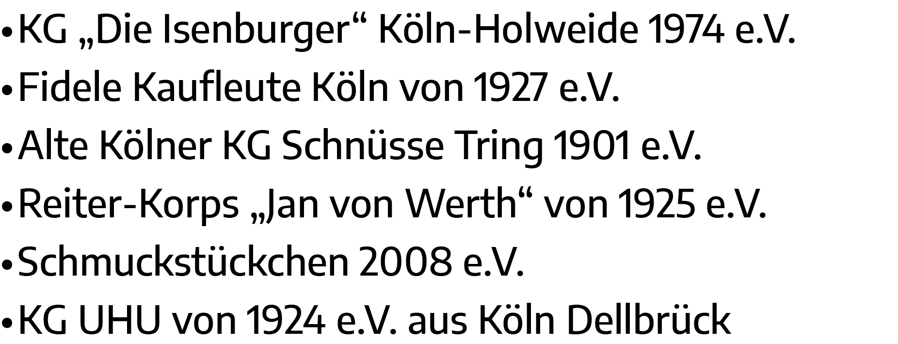   KG  Die Isenburger  Köln-Holweide 1974 e V    Fidele Kaufleute Köln von 1927 e V    Alte Kölner KG Schnüsse Tring 1   