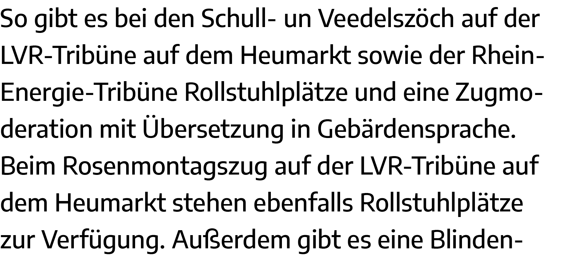 So gibt es bei den Schull- un Veedelszöch auf der LVR-Tribüne auf dem Heumarkt sowie der RheinEnergie-Tribüne Rollstu   