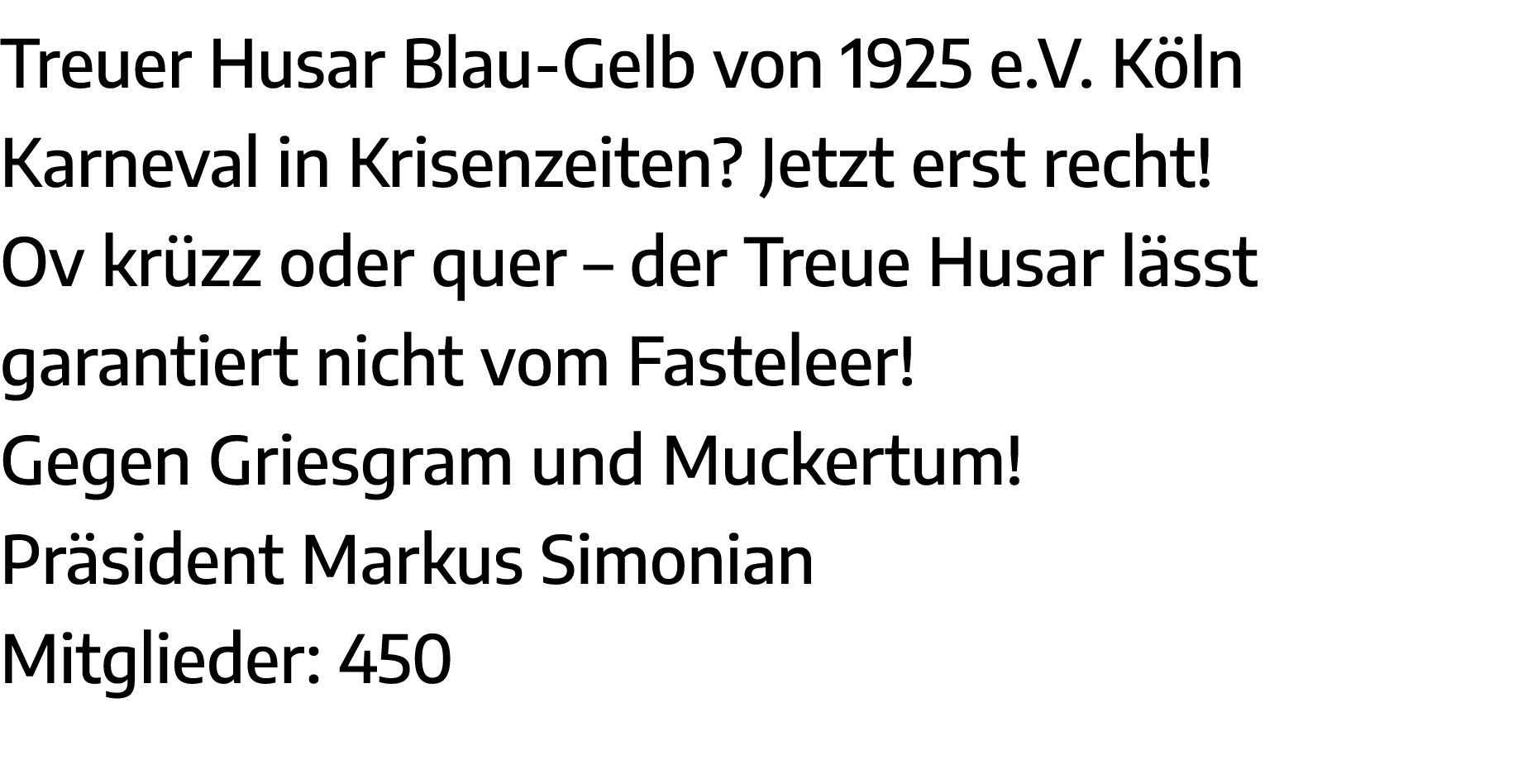 Treuer Husar Blau-Gelb von 1925 e V  Köln Karneval in Krisenzeiten  Jetzt erst recht  Ov krüzz oder quer   der Treue    