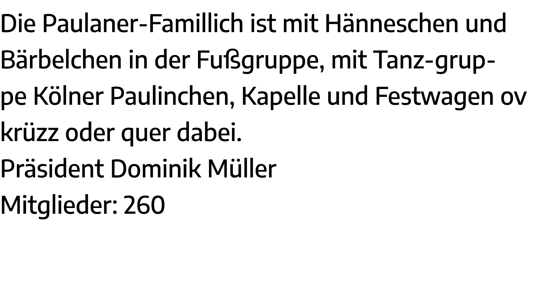 Die Paulaner-Famillich ist mit Hänneschen und Bärbelchen in der Fußgruppe, mit Tanz-gruppe Kölner Paulinchen, Kapelle   