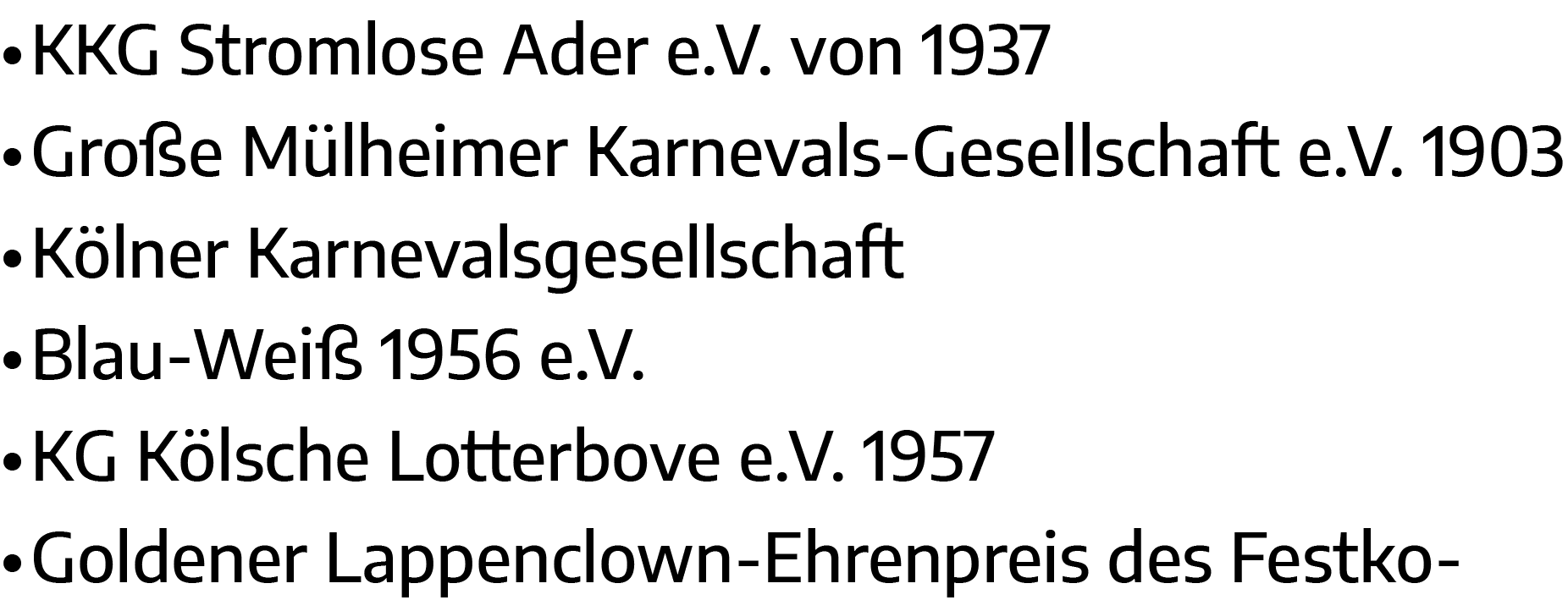   KKG Stromlose Ader e V  von 1937   Große Mülheimer Karnevals- Gesellschaft e V  1903   Kölner Karnevalsgesellschaft   
