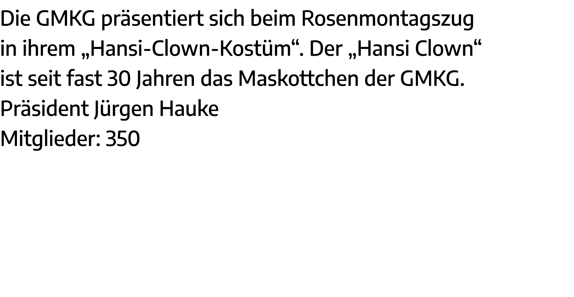 Die GMKG präsentiert sich beim Rosenmontagszug in ihrem  Hansi-Clown-Kostüm   Der  Hansi Clown  ist seit fast 30 Jahr   