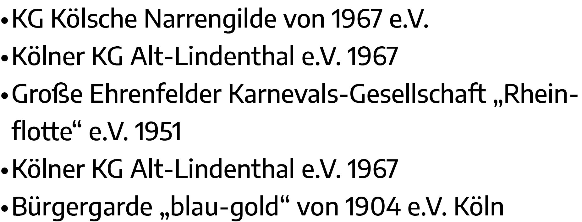   KG Kölsche Narrengilde von 1967 e V    Kölner KG Alt-Lindenthal e V  1967   Große Ehrenfelder Karnevals-Gesellschaf   