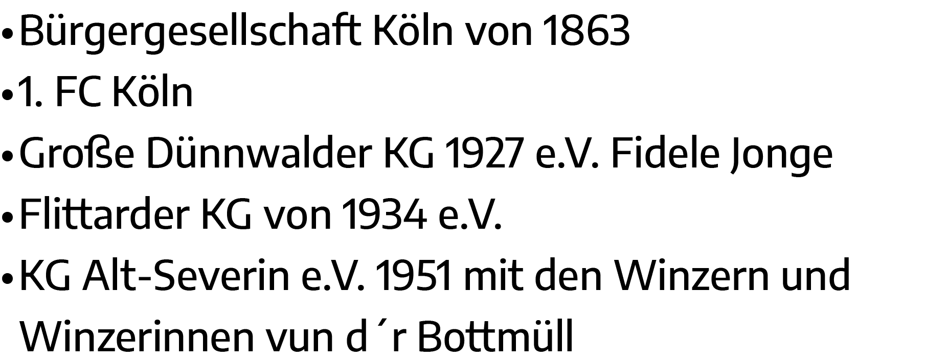   Bürgergesellschaft Köln von 1863   1  FC Köln   Große Dünnwalder KG 1927 e V  Fidele Jonge   Flittarder KG von 1934   