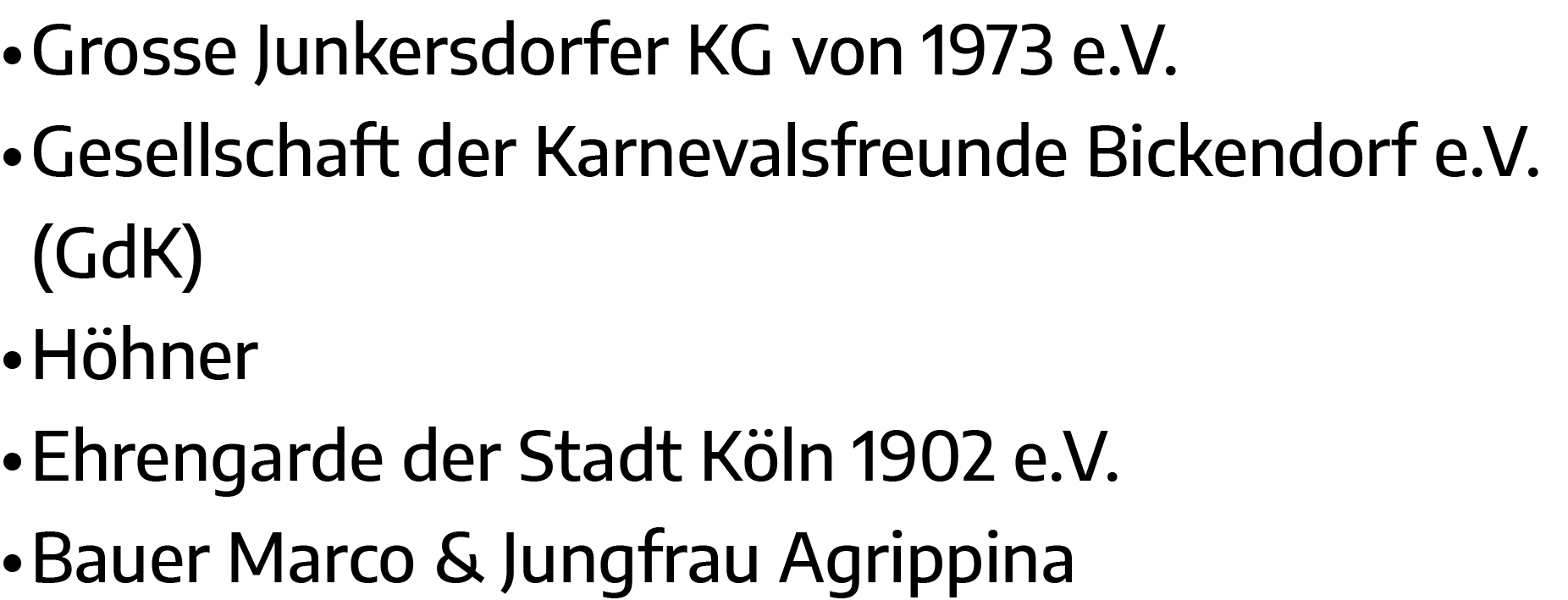   Grosse Junkersdorfer KG von 1973 e V    Gesellschaft der Karnevalsfreunde Bickendorf e V  (GdK)   Höhner   Ehrengar   